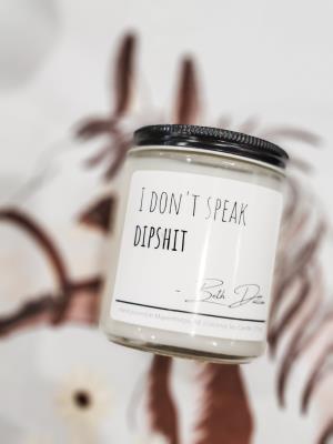 I Don't Speak Dipshit - Coconut Soy Candle