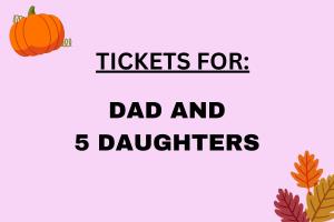Tickets for DAD & FIVE Daughters