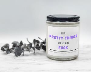 I Like Pretty things and the word Fuck - Coconut Soy Candle